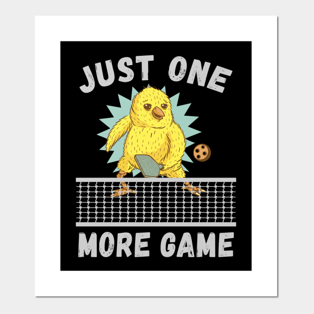 Pickleball Just one more game Pickleball Posters and Art Prints